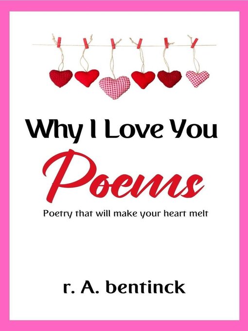 Title details for Why I Love You Poems by r. A. bentinck - Available